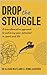 Drop the Struggle: A Transformative Approach to Achieving Your Potential in Sport and Life