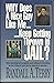 Why Does a Nice Guy Like Me Keep Getting Thrown in Jail