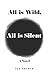 All is Wild, All is Silent by Joe Archer