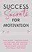 Success Secrets for Motivation by Mindy Gibbins-Klein