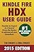 Kindle Fire HDX User Guide - Newbie to Expert in 2 Hours! by Tom Edwards (2014-05-02)