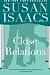 Close Relations by Isaacs, Susan (2009) Paperback