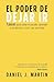 El poder de dejar ir: 7 pasos para soltar el pasado, aprender a perdonar y vivir con plenitud (El Poder Está Dentro de Ti) (Spanish Edition)