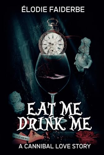 Eat me, Drink me : a cannibal love story (Hardcover)