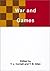 War and Games (Studies on the Nature of War 3) (2003-01-24)