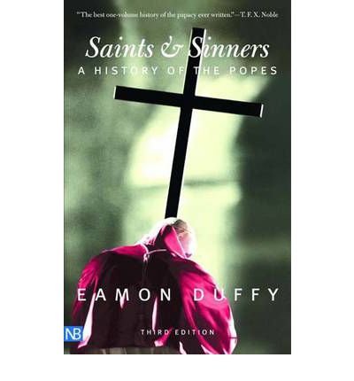 [ Saints and Sinners: A History of the Popes; Third Edition [ SAINTS AND SINNERS: A HISTORY OF THE POPES; THIRD EDITION BY Duffy, Eamon ( Author ) Aug-09-2006[ SAINTS AND SINNERS: A HISTORY OF THE POPES; THIRD EDITION [ SAINTS AND SINNERS: A HISTORY OF...