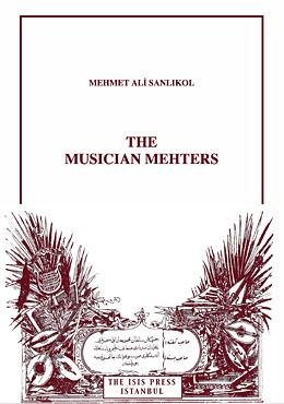 The Musician Mehters [Ottoman Military Band] (Paperback)