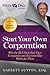 Start Your Own Corporation: Why the Rich Own Their Own Companies and Everyone Else Works for Them (Rich Dad Advisors) by Garrett Sutton(2001-09-25)
