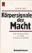 Körpersignale Der Machtd. Kreative Weg Zu Mehr Erfolg U. Einfluss