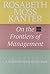 Rosabeth Moss Kanter on the Frontiers of Management (Harvard Business Review Book) by Rosabeth Moss Kanter (2003-07-03)