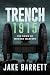 Trench 1915 by Jake Barrett Trench 1915 by Jake Barrett