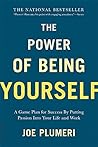 The Power of Being Yourself: A Game Plan for Success--by Putting Passion into Your Life and Work by Joe Plumeri (2016-04-12)