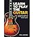 Learn to Play the Guitar: A Beginner's Guide to Accoustic and Electric Guitar
