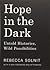 Hope In The Dark: Untold Histories, Wild Possibilities (Canons) by Rebecca Solnit (2016-07-28)