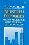 Industrial Economics: A Critical Introduction to Corporate Enterprise in Europe and America Industrial Economics: A Critical Introduction to Corporate Enterprise in Europe and America