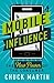 Mobile Influence: The New Power of the Consumer by Martin, Chuck (June 11, 2013) Hardcover