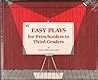 Easy Plays for Preschoolers to Third Graders Easy Plays for Preschoolers to Third Graders