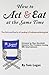 How to Act & Eat at the Same Time: The Sequel: The Do's and Don'ts of Landing a Professional Acting Job by Tom Logan (2004-07-01)