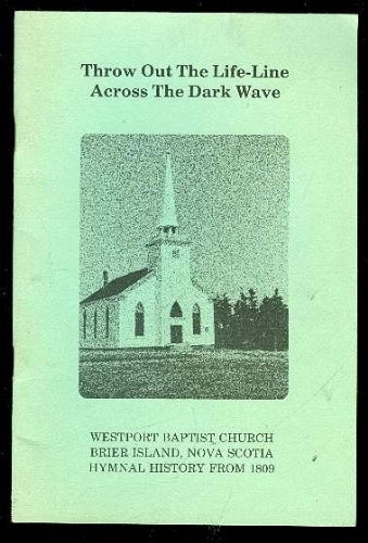 Throw Out the Life-Line Across the Dark Wave: Westport Baptist Church Brier Island Nova Scotia (Paperback)