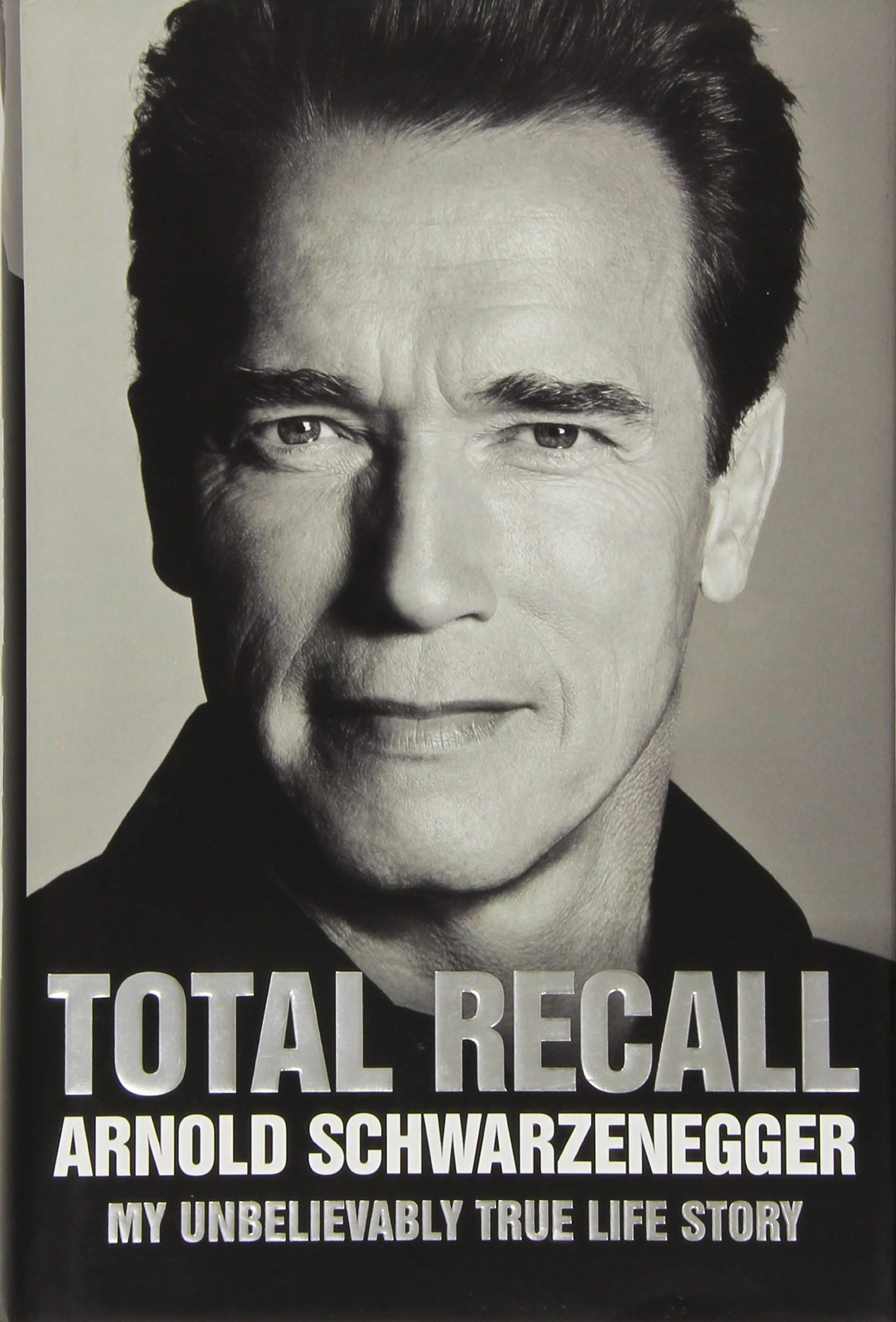 Total Recall by Arnold Schwarzenegger (1-Oct-2012) Hardcover