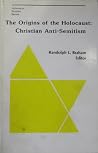 The Origins of the Holocaust : Christian anti-Semitism The Origins of the Holocaust : Christian anti-Semitism