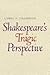 Shakespeare's Tragic Perspective by Larry S. Champion