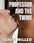 PROFESSOR and the TWINK: BI...