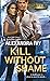 [Kill Without Shame] (By (author) Alexandra Ivy) [published: December, 2016]