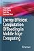 Energy Efficient Computation Offloading in Mobile Edge Computing (Wireless Networks)