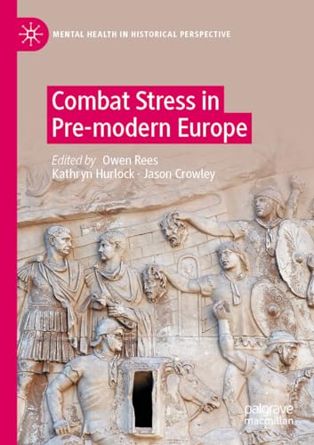 Combat Stress in Pre-modern Europe (Mental Health in Historical Perspective)
