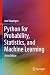 Python for Probability, Statistics, and Machine Learning