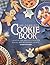 The Complete Cookie Book: Creative and Delicious Ideas for Making and Decorating Cookies