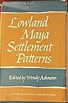 Lowland Maya Settlement Patterns (School of American Research Advanced Seminar Series)