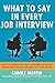 What to Say in Every Job Interview: How to Understand What Managers are Really Asking and Give the Answers that Land the Job by Carole Martin (2014-01-01)