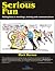Serious Fun: Adding Buzz to Meetings, Training and Communications by Mark Barnes (2007-07-18)