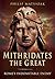Mithridates the Great: Rome's Indomitable Enemy by Philip Matyszak (2015-11-30)