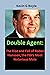 Double Agent: The Rise and Fall of Robert Hanssen, the FBI’s Most Notorious Mole