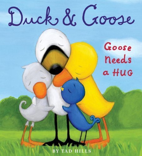 Duck & Goose, Goose Needs a Hug by Hills, Tad (Brdbk Edition) [Boardbook(2012)]