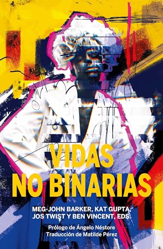 Vidas no binarias: Una antología de identidades interseccionales (La pasión de Mary Read nº 46) (Spanish Edition)