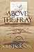 Above the Fray, a Novel of ...