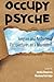 Occupy Psyche: Jungian and Archetypal Perspectives on a Movement (2012-06-27)