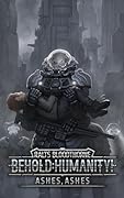 Behold: Humanity!: Ashes, Ashes