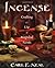 Incense: Crafting and Use of Magickal Scents by Carl F. Neal (September 08,2003)