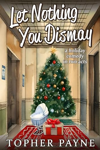 Let Nothing You Dismay: a holiday comedy in two acts (Paperback)