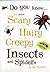 Do You Know-- the Most Scary, Hairy, Creepy Insects and Spiders-- in the World?