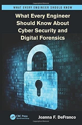 What Every Engineer Should Know About Cyber Security and Digital Forensics 1st edition by DeFranco, Joanna F. (2013) Paperback