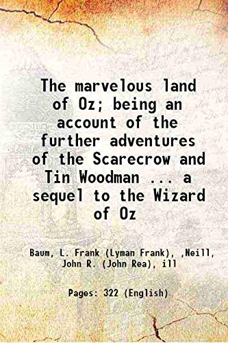 The marvelous land of Oz; being an account of the further adventures of the Scarecrow and Tin Woodman ... a sequel to the Wizard of Oz [Hardcover]