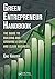 Green Entrepreneur Handbook: The Guide to Building and Growing a Green and Clean Business (What Every Engineer Should Know) by Eric Koester (2010-11-01)