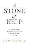 A Stone of Help: The Practice of Rembrance for the Management of Grief