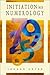 Initiation into Numerology by Johann Heyss (2001-04-01)